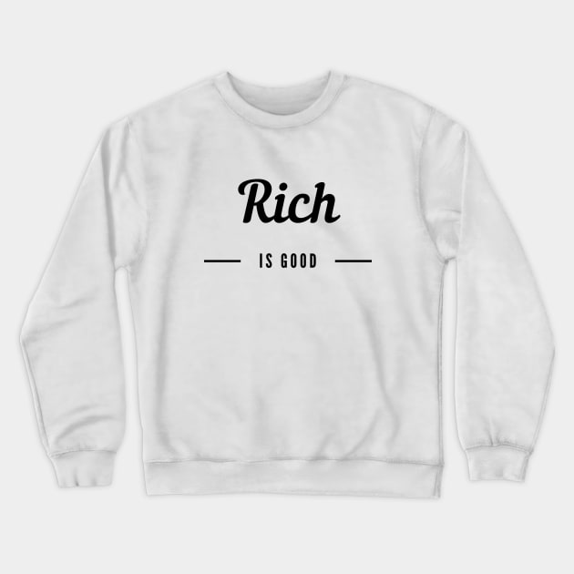 Rich is Good 2 in Black Crewneck Sweatshirt by Trader Shirts